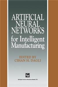 Artificial Neural Networks for Intelligent Manufacturing