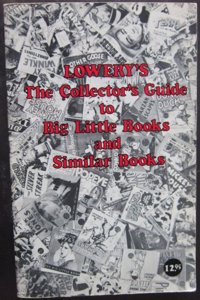 Lowerys: The Collector's Guide to Big Little Books and Similar Books