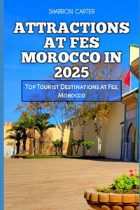 Attractions at Fes Morocco in 2025