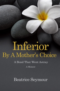 Inferior By a Mother's Choice