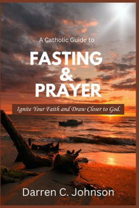 A Catholic Guide to Fasting and Prayer