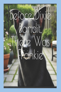 Before Dixie Bandit, There Was Frankie
