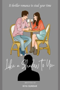 Like A Shadow to You