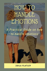 How to Handle Emotions