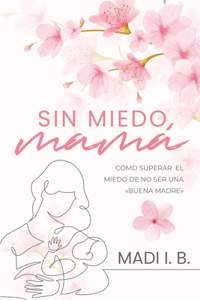 Sin Miedo, Mamá