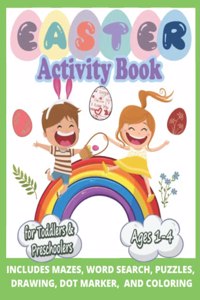 Funny & Happy Easter Coloring and Activity Book for Toddlers and Preschoolers gift: Ages 1-4, Includes Mazes, Word Search, Puzzles, Drawing, Dot Marker, and Coloring. Fun To Color And Cut Out! A Great Toddler and Preschool Scissor S
