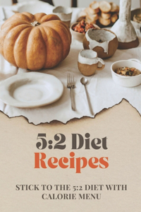 5: 2 Diet Recipes: Stick To The 5:2 Diet With Calorie Menu: Calorie For 5:2 Diet