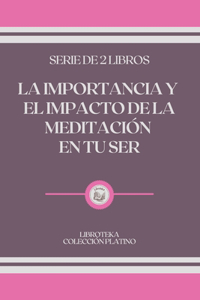 La Importancia Y El Impacto de la Meditación En Tu Ser