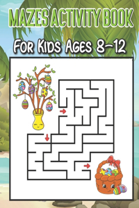 Mazes Activity Book For kids Ages 8-12