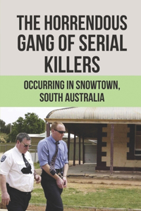 The horrendous Gang Of Serial Killers