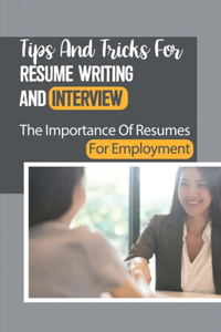 Tips And Tricks For Resume Writing And Interview