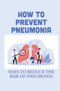 How To Prevent Pneumonia