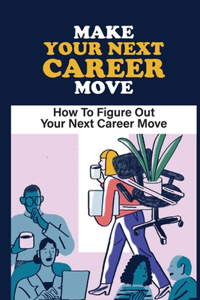 Make Your Next Career Move