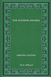 The Sleeper Awakes - Original Edition