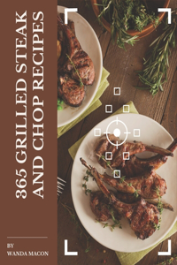 365 Grilled Steak and Chop Recipes