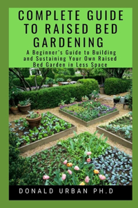Complete Guide to Raised Bed Gardening