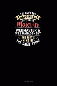 You Can't Buy Happiness But You Can Major In Webmaster & Web Management and That's Kind Of The Same Thing