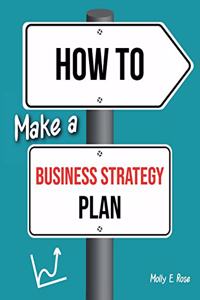 How To Make A Business Strategy Plan