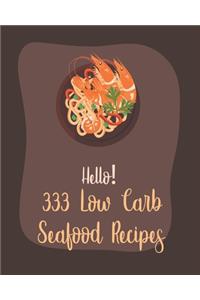 Hello! 333 Low Carb Seafood Recipes