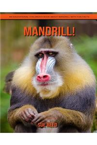 Mandrill! An Educational Children's Book about Mandrill with Fun Facts