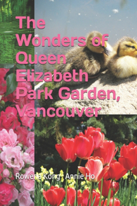 The Wonders of Queen Elizabeth Park Garden, Vancouver
