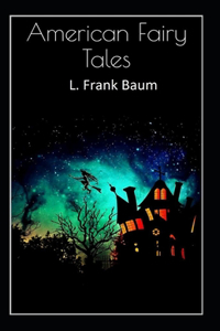 American Fairy Tales-Classic Original Edition(Annotated)