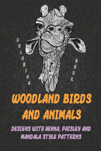 Woodland Birds and Animals - Coloring Book - Designs with Henna, Paisley and Mandala Style Patterns