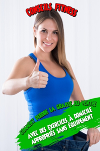 Conseils fitness comment perdre la graisse du ventre avec des exercices à domicile appropriés sans équipement