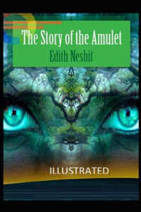 The Story of the Amulet Illustrated