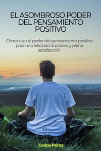 asombroso poder del pensamiento positivo