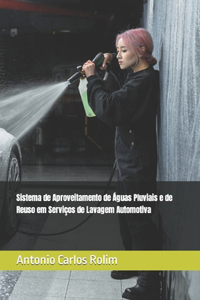 Sistema de Aproveitamento de Águas Pluviais e de Reuso em Serviços de Lavagem Automotiva