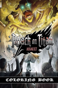 Attack On Titan Coloring Book: Anime Coloring Book "ATTACK ON TITAN" For Adults And Teens High-Quality For Get Relaxation And Stress Relief