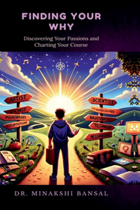 FINDING YOUR WHY : Discovering Your Passions and Charting Your Course