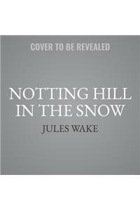 Notting Hill in the Snow Lib/E