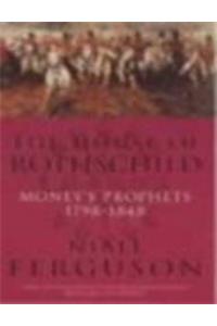 House Of Rothschild: Moneys Prophets, 1798-1848