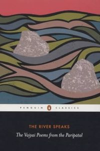 The River Speaks: The Vaiyai Poems from the Paripatal