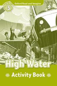 Oxford Read and Imagine: Level 3: High Water activity book