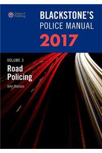 Blackstone's Police Manual Volume 3: Road Policing 2017