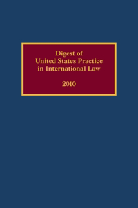 Digest of United States Practice in International Law, 2010