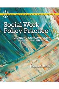 Social Work Policy Practice with MySearchLab Access Code: Changing Our Community, Nation, and the World: Changing Our Community, Nation, and the World