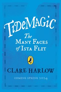 Tidemagic: The Many Faces of Ista Flit