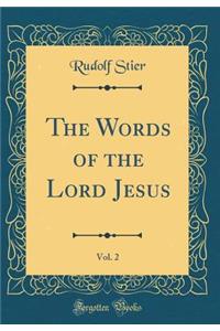 The Words of the Lord Jesus, Vol. 2 (Classic Reprint)