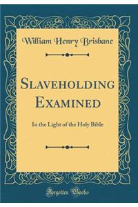 Slaveholding Examined