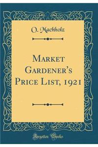 Market Gardener's Price List, 1921 (Classic Reprint)