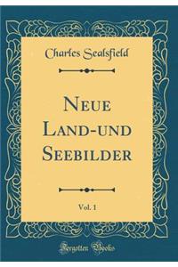 Neue Land-und Seebilder, Vol. 1 (Classic Reprint)