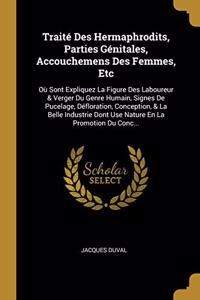 Traité Des Hermaphrodits, Parties Génitales, Accouchemens Des Femmes, Etc