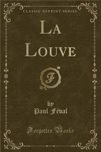 La Louve (Classic Reprint)