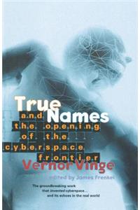 True Names: and the Opening of the Cyberspace Frontier