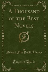 A Thousand of the Best Novels (Classic Reprint)