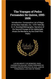 The Voyages of Pedro Fernandez de Quiros, 1595-1606: Introduction. Comparative List of Maps of the New Hebrides, Etc. 1570-1904 [by B. H. Soulsby] Bibliography. Narrative of the Second Voyage of the Adelantado Alvaro de Mendana, by the Chief Pilot.